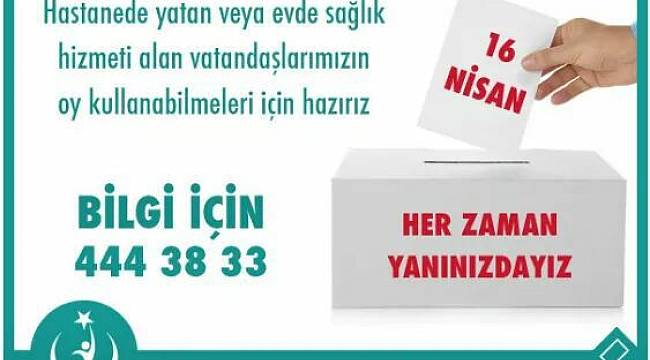 Evde sağlık hizmeti alan ve hastanede yatanlara referandum hizmeti