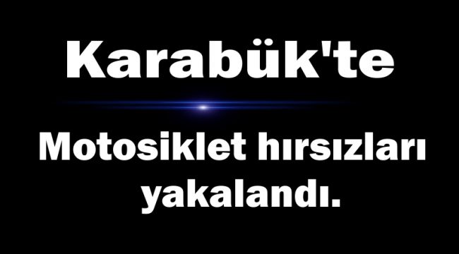 Motosiklet hırsızları yakalandı