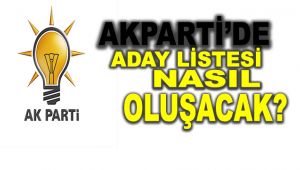Akparti'de aday listesi nasıl oluşacak?