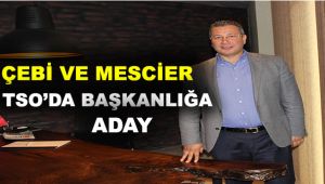 Çebi ve Mescier TSO'da başkanlığa aday
