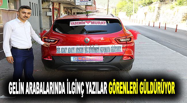 Gelin arabalarında ilginç yazılar görenleri güldürüyor