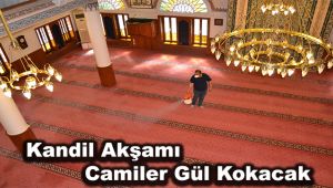 Kandil Akşamı Camiler Gül Kokacak