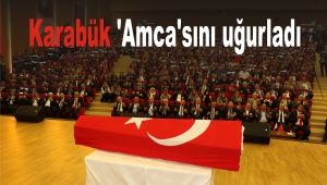 Karabük 'Amca'sını uğurladı