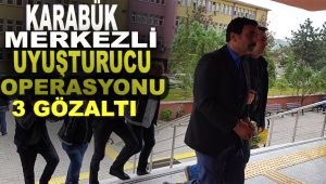 Karabük merkezli uyuşturucu operasyonu: 3 gözaltı