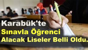 Karabük'te Sınavla Öğrenci Alacak Liseler Belli Oldu.