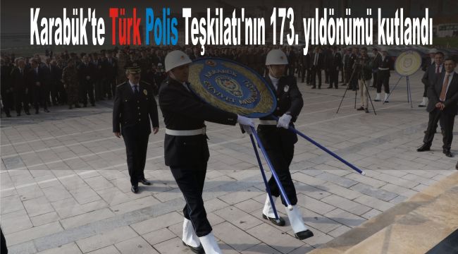Karabük'te Türk Polis Teşkilatı'nın 173. yıldönümü kutlandı