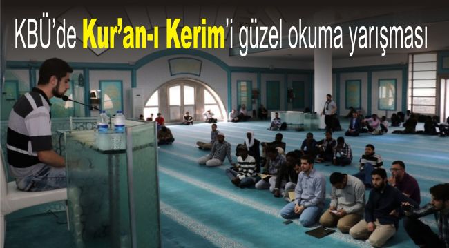 KBÜ’de Kur’an-ı Kerim’i güzel okuma yarışması