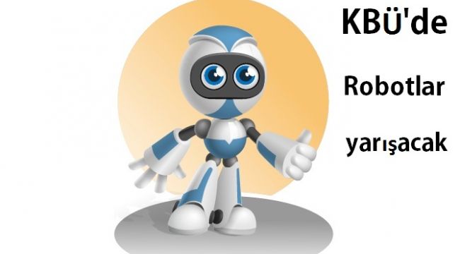 KBÜ'de Robotlar yarışacak