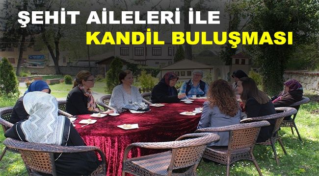 Şehit aileleri ile kandil buluşması