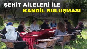 Şehit aileleri ile kandil buluşması