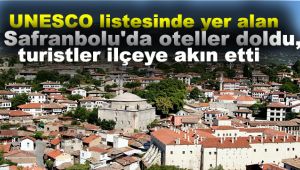 UNESCO listesinde yer alan Safranbolu'da oteller doldu, turistler ilçeye akın etti