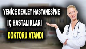 Yenice Devlet Hastanesi'ne iç hastalıkları doktoru atandı