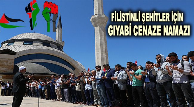 Filistinli şehitler için gıyabi cenaze namazı