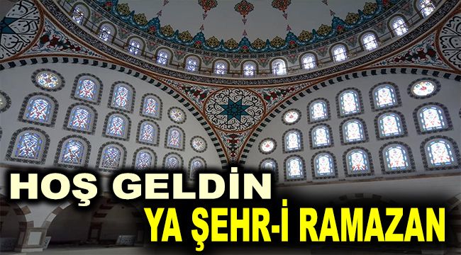 Hoş geldin Ya Şehr-i Ramazan