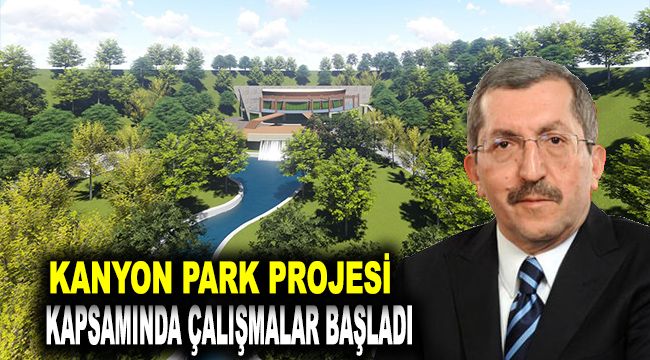 Kanyon Park projesi kapsamında çalışmalar başladı