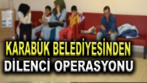 Karabük Belediyesinden Dilenci Operasyonu