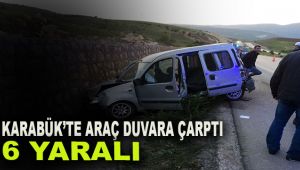 Karabük'te araç duvara çarptı: 6 yaralı