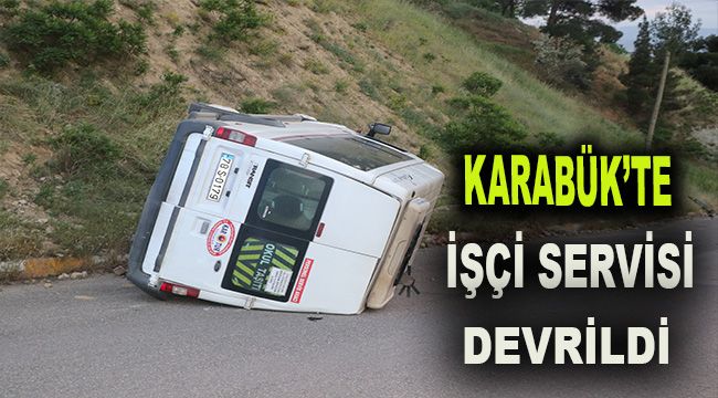 Karabük'te işçi servisi devrildi