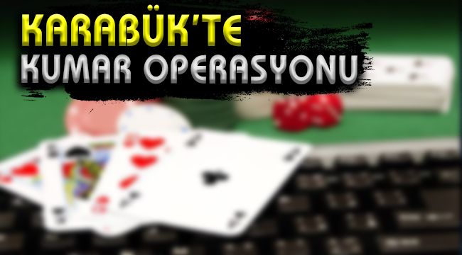 Karabük'te kumar operasyonu