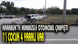 Karabük'te minibüsle otomobil çarpıştı: 1'i çocuk 4 yaralı