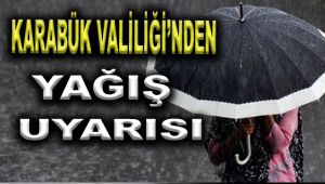 Karabük Valiliği'nden yağış uyarısı
