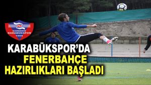 Karabükspor'da Fenerbahçe hazırlıklarına başladı