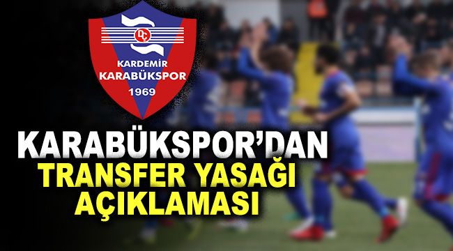 Karabükspor'dan transfer yasağı açıklaması