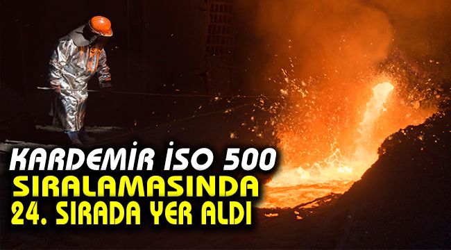 KARDEMİR İSO 500 sıralamasında 24. Sırada yer aldı