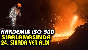 KARDEMİR İSO 500 sıralamasında 24. Sırada yer aldı