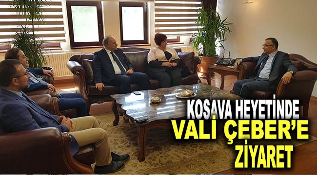 Kosova heyetinde Vali Çeber'e ziyaret