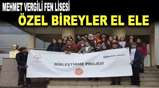 Mehmet VERGİLİ Fen Lisesi Özel Bireyler El Ele