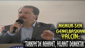 Memur-Sen Genel Başkanı Yalçın: