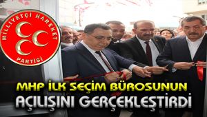 MHP ilk seçim bürosunun açılışını gerçekleştirdi