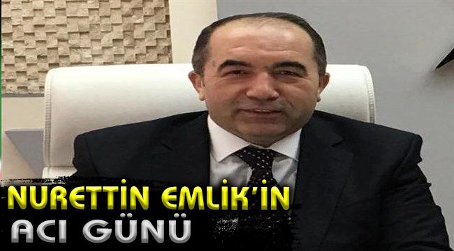 Nurettin Emlik'in acı günü