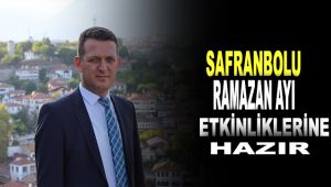 Safranbolu ramazan ayı etkinliklerine hazır