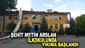 Şehit Metin Arslan İlkokulunda Yıkıma başlandı.
