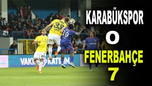 Spor Toto Süper Lig: Karabükspor: 0 - Fenerbahçe: 7