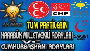 Tüm Partilerin Karabük Milletvekili Adayları ve Cumhurbaşkanı Adayları