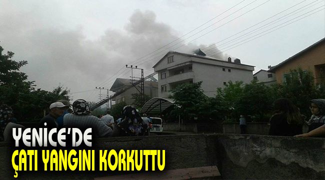 Yenice'de çatı yangını korkuttu
