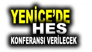 Yenice'de HES konferansı verilecek