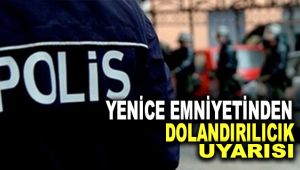 Yenice Emniyetinden dolandırıcılık uyarısı