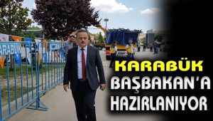Karabük Başbakan'a hazırlanıyor