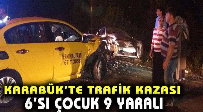 Karabük'te trafik kazası: 6'sı çocuk 9 yaralı