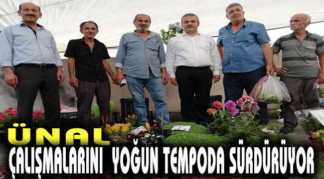 Ünal, çalışmalarını yoğun tempoda sürdürüyor