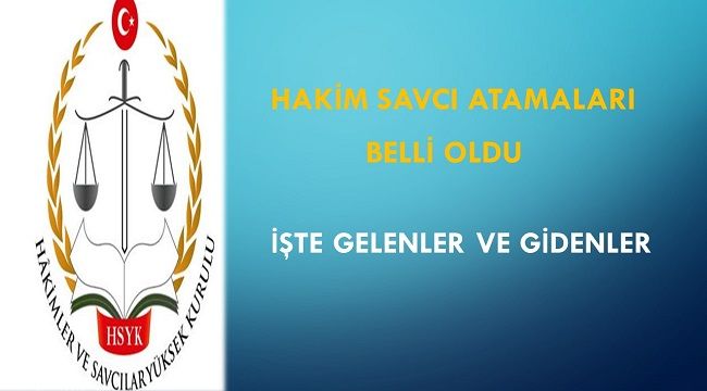 Hakim ve Savcı tayinleri belli oldu.