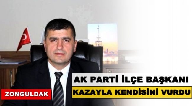 AK Parti ilçe başkanı kazayla kendisini vurdu