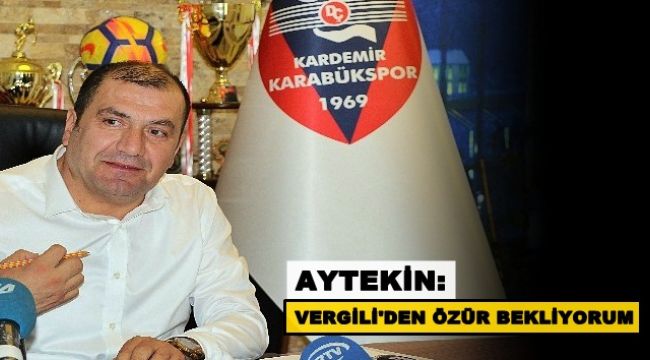 Aytekin: Vergili' den özür bekliyorum.
