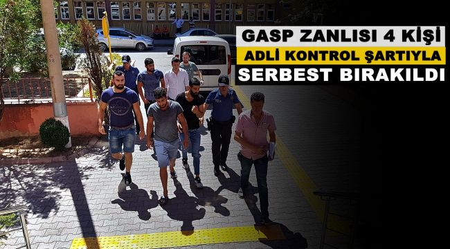 Gasp zanlısı 4 kişi adli kontrol şartıyla serbest bırakıldı