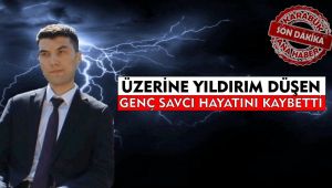 Üzerine yıldırım düşen genç savcı hayatını kaybetti