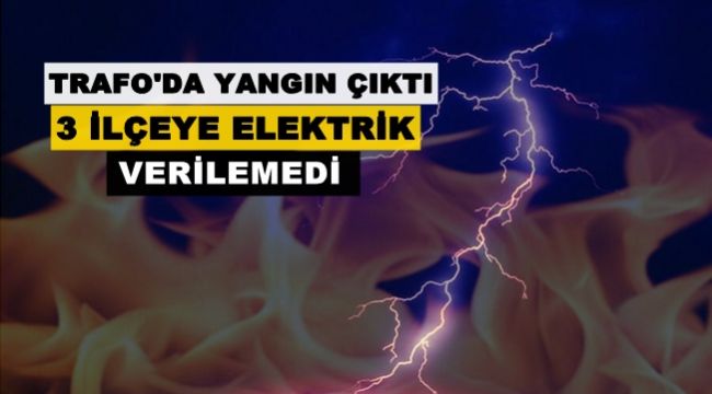 Karabük'te trafoda çıkan yangın sonrası 3 ilçenin elektrikleri verildi